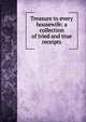 Treasure to every housewife: a collection of tried and true receipts, 