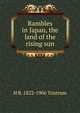 Rambles in Japan, the land of the rising sun, H B. 1822-1906 Tristram 