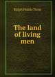 The land of living men, Ralph Waldo Trine 
