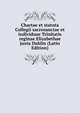 Chartae et statuta Collegii sacrosanctae et individuae Trinitatis reginae Elizabethae juxta Dublin (Latin Edition), 