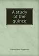 A study of the quince, Charles John Triggerson 
