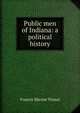 Public men of Indiana: a political history, Francis Marion Trissal 