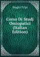 Corso Di Studj Omiopatici (Italian Edition), Biagio Tripi 