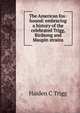 The American fox-hound: embracing a history of the celebrated Trigg, Birdsong and Maupin strains, Haiden C Trigg 
