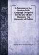 A Grammar of the Modern Irish Language Designed for the Use of the Classes in the University of Dublin, Charles Henry Hamilton Wright 