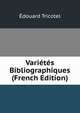 Varietes Bibliographiques (French Edition), Edouard Tricotel 