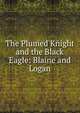 The Plumed Knight and the Black Eagle: Blaine and Logan, 