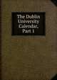 The Dublin University Calendar, Part 1, 