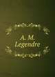 A. M. Legendre., 