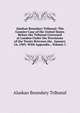 Alaskan Boundary Tribunal: The Counter Case of the United States Before the Tribunal Convened at London Under the Provisions of the Treaty Between the . January 24, 1903. With Appendix., Volume 1, Alaskan Boundary Tribunal 