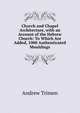 Church and Chapel Architecture, with an Account of the Hebrew Church: To Which Are Added, 1000 Authenticated Mouldings, Andrew Trimen 