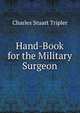 Hand-Book for the Military Surgeon, Charles Stuart Tripler 