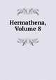 Hermathena, Volume 8, 