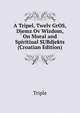 A Tripel, Twelv GrOS, Djemz Ov Wizdom, On Moral and Spiritiual SUBdjekts (Croatian Edition), Triple 