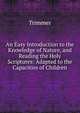 An Easy Introduction to the Knowledge of Nature, and Reading the Holy Scriptures: Adapted to the Capacities of Children, Trimmer 