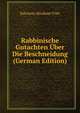 Rabbinische Gutachten ?ber Die Beschneidung (German Edition), Salomon Abraham Trier 