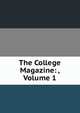 The College Magazine: , Volume 1, 