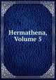 Hermathena, Volume 5, 