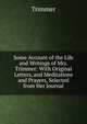 Some Account of the Life and Writings of Mrs. Trimmer: With Original Letters, and Meditations and Prayers, Selected from Her Journal, Trimmer 