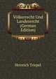 Volkerrecht Und Landesrecht (German Edition), Heinrich Triepel 
