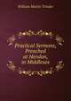 Practical Sermons, Preached at Hendon, in Middlesex, William Martin Trinder 