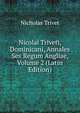 Nicolai Triveti, Dominicani, Annales Sex Regum Angliae, Volume 2 (Latin Edition), Nicholas Trivet 