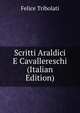 Scritti Araldici E Cavallereschi (Italian Edition), Felice Tribolati 
