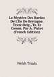 Le Myst?re Des Bardes De L'?le De Bretagne. Texte Orig., Tr. Et Comm. Par A. Pictet (French Edition), Welsh Triads 