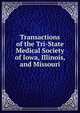 Transactions of the Tri-State Medical Society of Iowa, Illinois, and Missouri, 