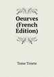 Oeurves (French Edition), Tome Trnete 