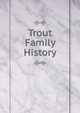 Trout Family History, 