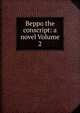 Beppo the conscript: a novel Volume 2, 