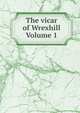 The vicar of Wrexhill Volume 1, 