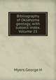 Bibliography of Oklahoma geology, with subject index. Volume 25, Myers George H 
