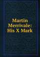 Martin Merrivale: His X Mark, 