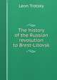 The history of the Russian revolution to Brest-Litovsk, Leon Trotsky 
