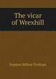 The vicar of Wrexhill, Frances Milton Trollope 