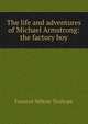 The life and adventures of Michael Armstrong: the factory boy, Frances Milton Trollope 