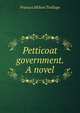 Petticoat government. A novel, Frances Milton Trollope 