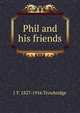 Phil and his friends, Trowbridge, J. T. (John Townsend), 1827-1916 