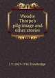 Woodie Thorpe's pilgrimage and other stories, Trowbridge, J. T. (John Townsend), 1827-1916 