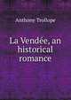La Vendee, an historical romance, Trollope, Anthony, 1815-1882 