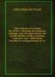 The railways of Canada for 1870-1: shewing the progress, mileage, cost of construction, the stocks, bonds, traffic, earnings, expenses, and . difficulties incident to transportation in Ca, John Malcolm Trout 