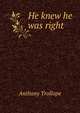 He knew he was right, Trollope, Anthony, 1815-1882 