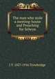The man who stole a meeting-house and Preaching for Selwyn, Trowbridge, J. T. (John Townsend), 1827-1916 