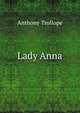 Lady Anna, Trollope, Anthony, 1815-1882 