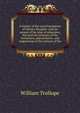 A history of the royal foundation of Christ's Hospital: with an acount of the plan of education, the internal economy of the institution, and memoirs . and suppression of the convent of the, William Trollope 