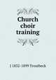 Church choir training, J 1832-1899 Troutbeck 