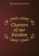 Charters of our freedom, Reginald George Trotter 