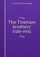 The Tinkham brothers' tide-mill, Trowbridge, J. T. (John Townsend), 1827-1916 